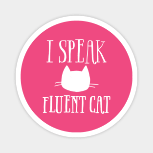 I Speak Fluent Cat (White Logo) Magnet